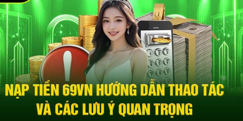 Nạp tiền 69vn bị lâu - Nguyên nhân và cách khắc phục Nạp tiền 69vn bị lâu - Nguyên nhân và cách khắc phục